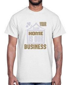 Your clean home is our Business Style 491#- cleaner- Cotton Tee