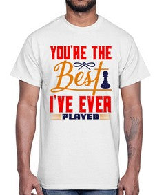 Youre the best Ive ever played 174#- chess- Cotton Tee