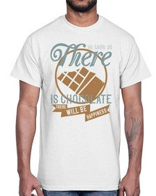as long as there is chocolate there will be happiness 30#- chocolate- Cotton Tee