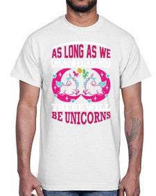 as long as we can dream there will be unicorns 12#- unicorn- Cotton Tee