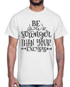 be stronger than your excuses Style 142#- motivation- Cotton Tee