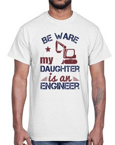 be ware my daughter is an engineer Style 61#- engineer- Cotton Tee