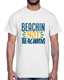beachin not teaching Style 63#- teacher- Cotton Tee