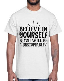 believe in yourself you will be unstoppable Style 138#- motivation- Cotton Tee