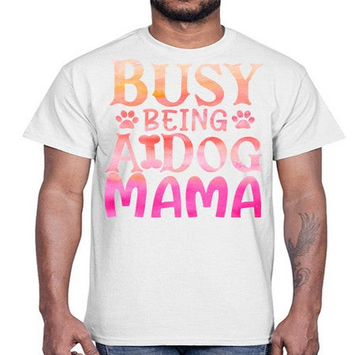 busy being a dog mama 67#- dogs- Cotton Tee