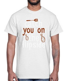catch you on the flipside 76#- cooking- Cotton Tee