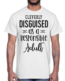 cleverly disguised as a responsible adult 333#- funny- Cotton Tee