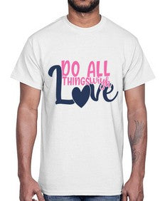 do all things with love Style 128#- motivation- Cotton Tee