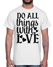 do all things with love Style 129#- motivation- Cotton Tee