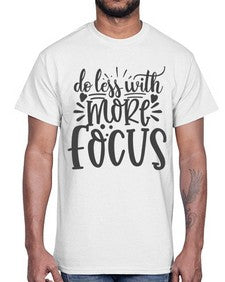 do less with more focus Style 127#- motivation- Cotton Tee