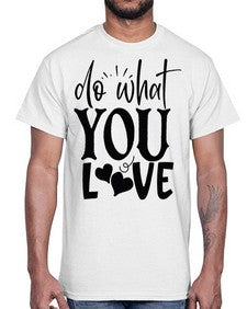 do what you love Style 126#- motivation- Cotton Tee