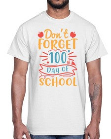 dont forget one hundredth day of school 42#- one hundred days- Cotton Tee
