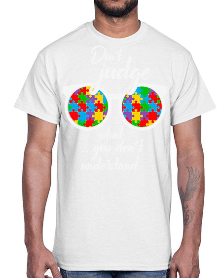 dont judge what you dont 79#- autism- Cotton Tee