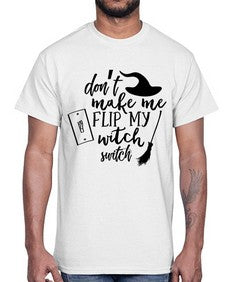 dont make me flip my witch switch 44#- witch- Cotton Tee