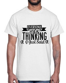 everyone was thinking it just said it 16#- funny- Cotton Tee
