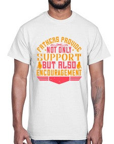 fathers provide not only support but also encouragement 195#- parents day- Cotton Tee