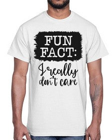 fun fact I really dont care 471#- funny- Cotton Tee