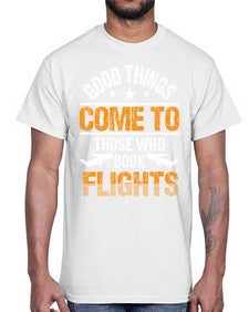 good things come to those who book flights  14#- airplane- Cotton Tee
