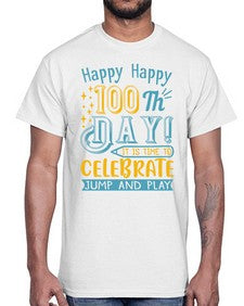happy happy one hundredth day it is time to celebrate jump and play 239#- one hundred days- Cotton Tee