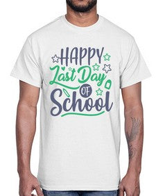happy last day of school 240#- last day of school- Cotton Tee