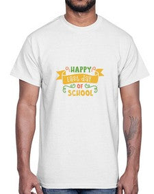happy last day school 243#- general school- Cotton Tee