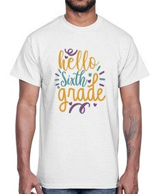 hello sixth grade 336#- sixth grade- Cotton Tee