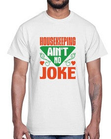 housekeeping aint no joke Style 178#- cleaner- Cotton Tee