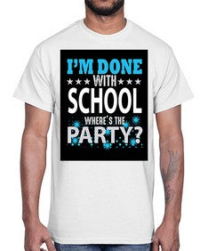 i am done with school 355#- general school- Cotton Tee