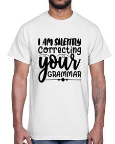 i am silently correcting your grammar 29#- sarcastic- Cotton Tee