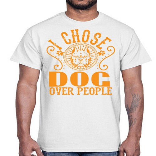 i chose dog over peole 160#- dogs- Cotton Tee