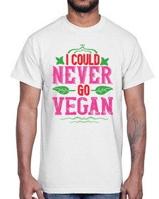 i could never go vegan 206#- vegan- Cotton Tee