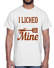 i licked it so its mine 223#- cooking- Cotton Tee
