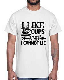 i like big cups and i cannot lie 1122#- tea- Cotton Tee