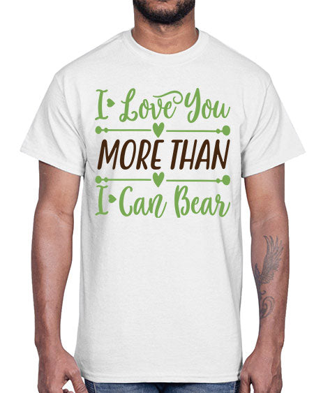 i love you more than i can bear 143#- bears - animals- Cotton Tee
