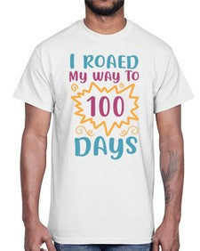 i roaed my way to one hundred days 373#- one hundred days- Cotton Tee