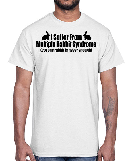 i suffer from mulitple rabbit syndrome- rabbit- Cotton Tee