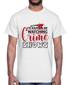 id rather be watching crime shows 616#- true crime- Cotton Tee