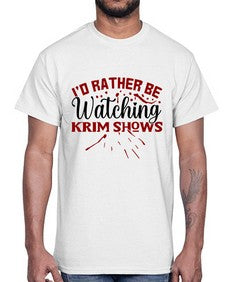 id rather be watching krim shows 684#- true crime- Cotton Tee