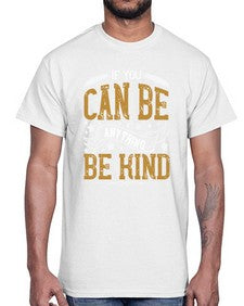if you can be anythingbe kind 1182#- vegan- Cotton Tee