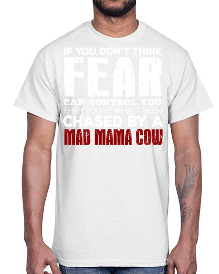 if you dont think fear can control you then - cow- Cotton Tee