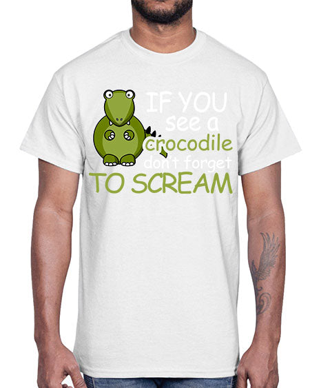 if you see a crocodile dont forget to scream- alligator- Cotton Tee