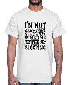 im not always sarcastic sometime im sleeping 643#- graphic- Cotton Tee