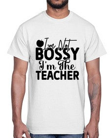 im not bossy im the teacher 980#- teacher- Cotton Tee