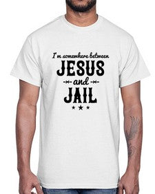 im somewhere between jesus and jail 649#- western- Cotton Tee