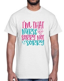 im that nurse sorry not sorry Style Style 983#- nurse- Cotton Tee