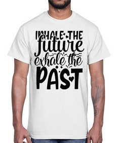 inhale the future exhale the past Style 95#- motivation- Cotton Tee