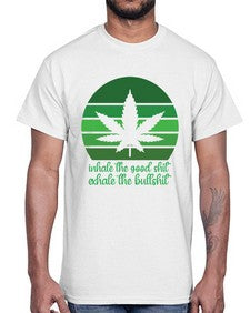 inhale the good stuff 664#- marijuana- Cotton Tee