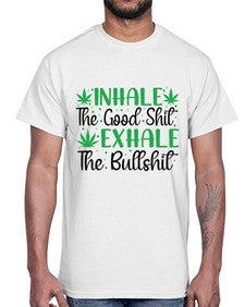 inhale the good stuff 665#- marijuana- Cotton Tee