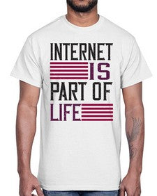 internet is part of life 65#- internet- Cotton Tee