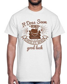 it does seem like the chocolate brings good luck 280#- chocolate- Cotton Tee